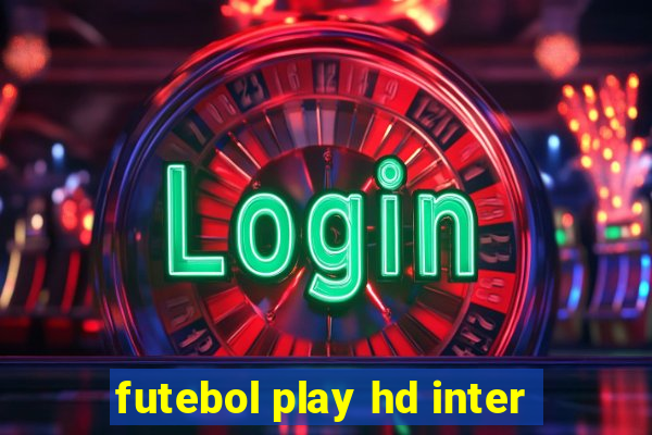 futebol play hd inter